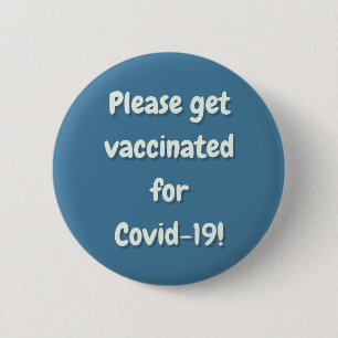 Please Get Vaccinated For Covid 19 Button