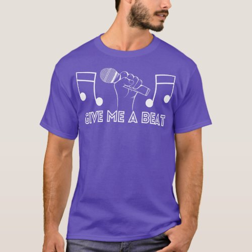 Please Give Me A Beat T_Shirt