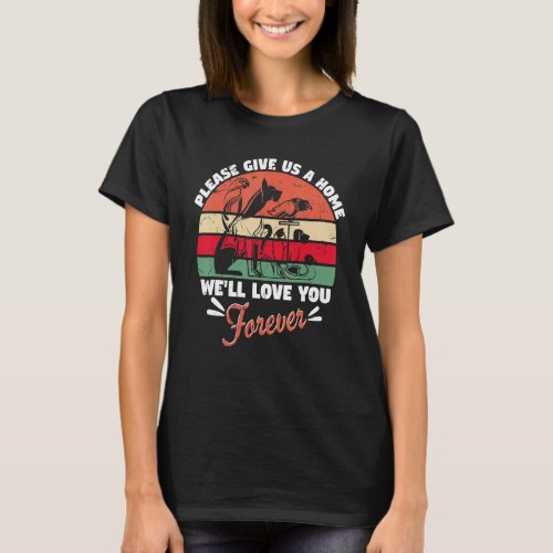 Please Give Us A Home We Love You Forever Caregive T_Shirt