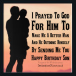 Please God Make Me A Better Man Acrylic Print<br><div class="desc">I prayed to God for Him to make me a better man and He outdone Himself by sending me you son</div>