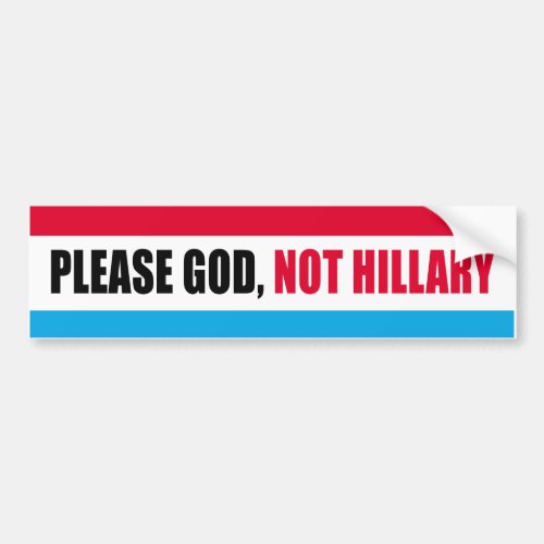 Please God Not Hillary _ Anti_Hillary Stripes _ _  Bumper Sticker