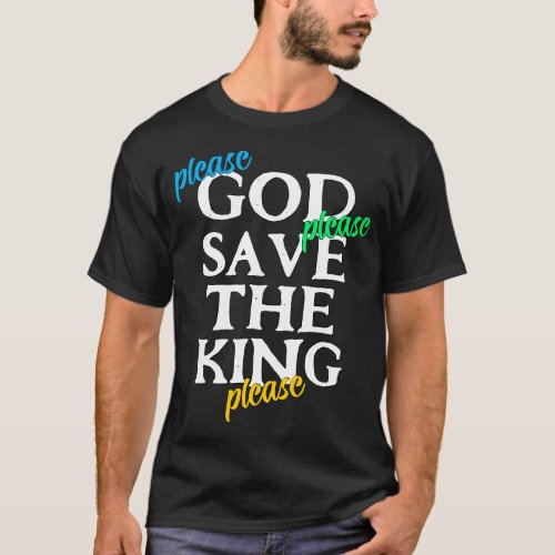 Please GOD SAVE THE KING Charles T_Shirt
