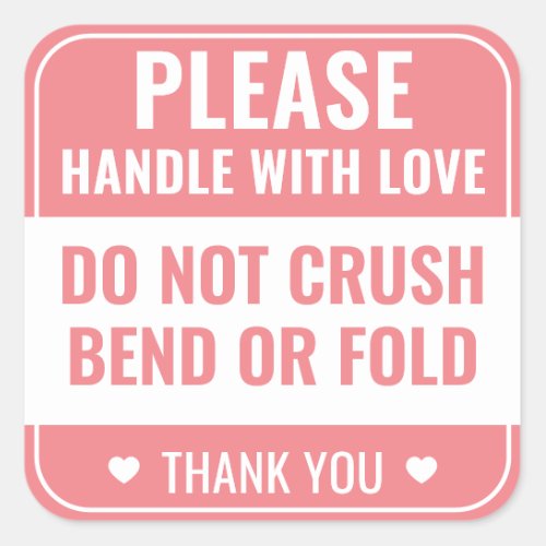 Please Handle With Love  Do Not Bend  Thank You Square Sticker