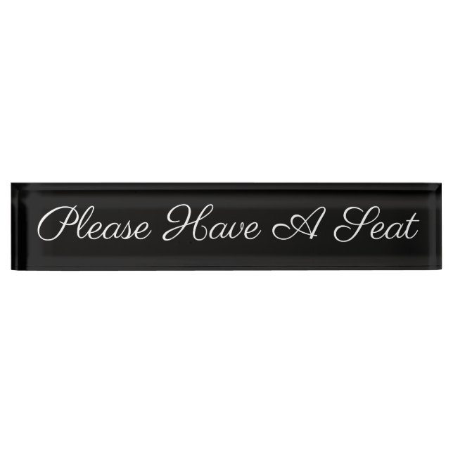 "Please Have A Seat" Desk Name Plate (Front)