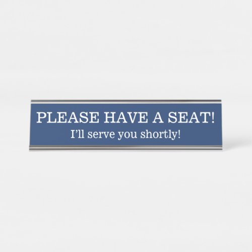 PLEASE HAVE A SEAT DESK NAME PLATE