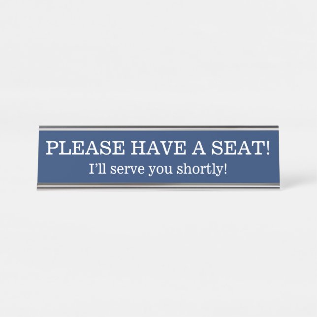 "PLEASE HAVE A SEAT!" DESK NAME PLATE (Front)
