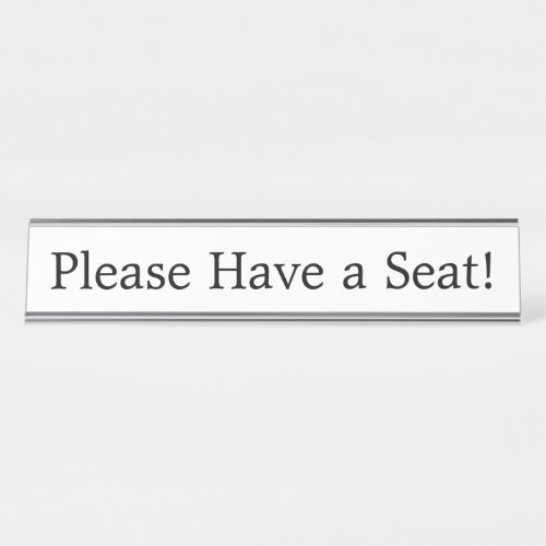 Please Have a Seat Desk Name Plate