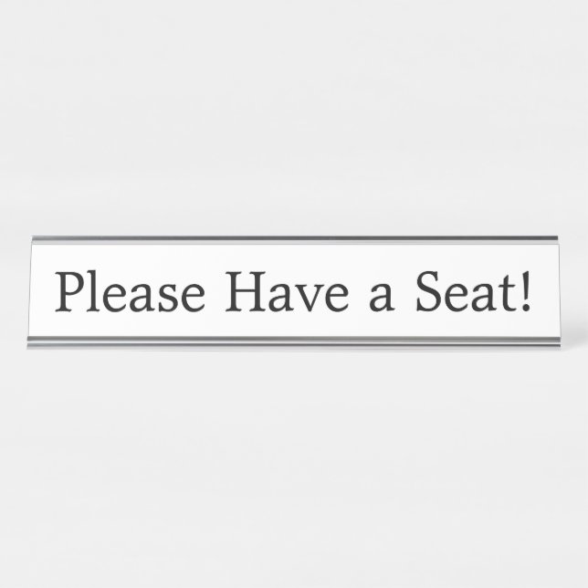 "Please Have a Seat!" Desk Name Plate (Front)