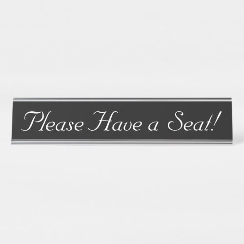 Please Have a Seat Desk Name Plate