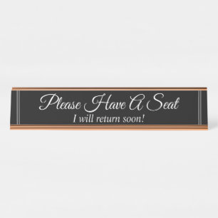 "Please Have A Seat" "I will return soon!" Desk Name Plate