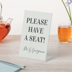 "PLEASE HAVE A SEAT!" + Name Pedestal Sign