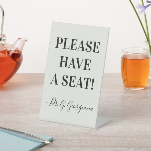 PLEASE HAVE A SEAT  Name Pedestal Sign
