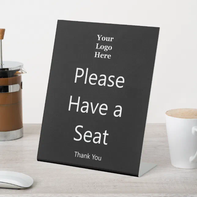 Please Have a Seat Thank You Black White Add Logo Pedestal Sign | Zazzle
