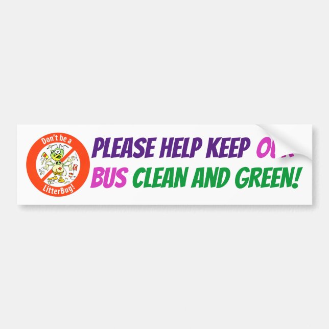 Please Help Keep OUR Bus Clean and Green! Bumper Sticker (Front)