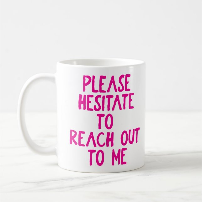 "Please Hesitate..." Funny Passive Aggressive  Coffee Mug (Left)
