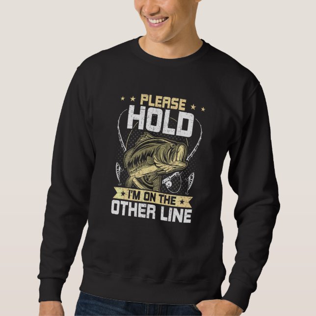 Please Hold Im On The Other Line Fly Fishing Sweatshirt (Front)