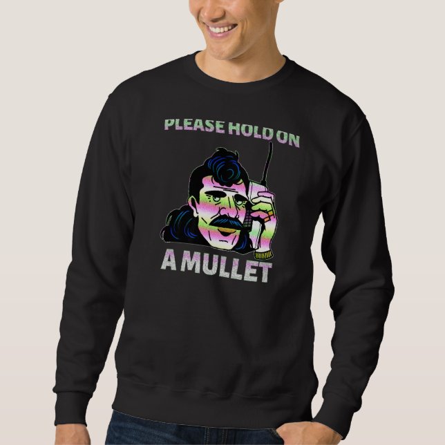 Please Hold On A Mullet Business In Front Party In Sweatshirt (Front)