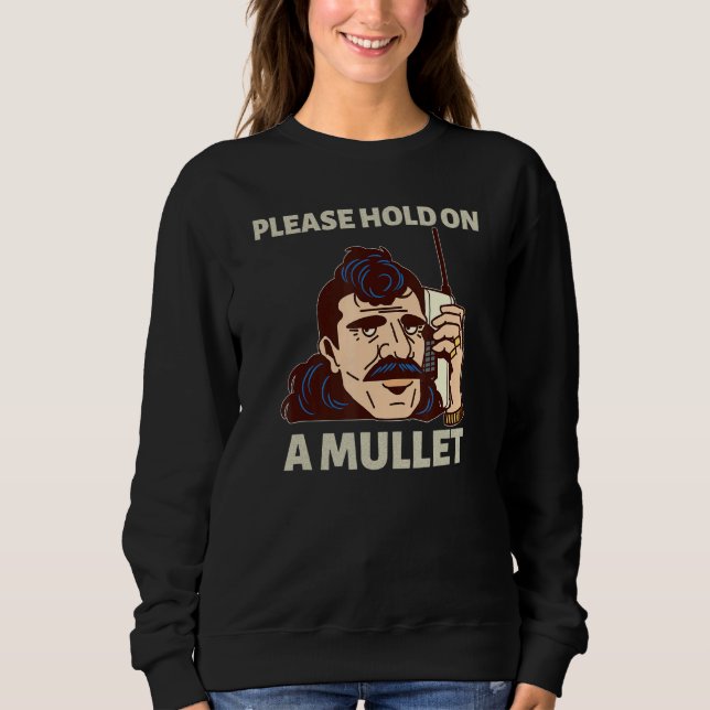 Please Hold On A Mullet Business In Front Party In Sweatshirt (Front)