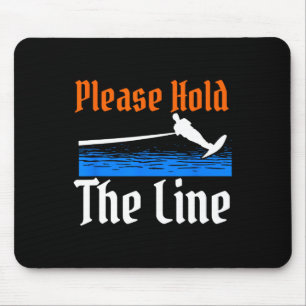 Please Hold The Line Water Skiing Wave Lover Ski R Mouse Pad