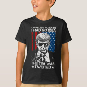 Please I Had No Idea The Tea Twisted Usa Flag Trum T-Shirt