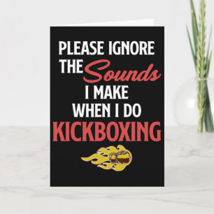 Please Ignore The Sounds I Make When I Do Kickboxi Card