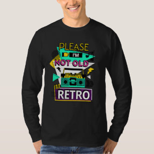 Please I'm Not Old  I'm Retro Fun 80s Music Art T-Shirt