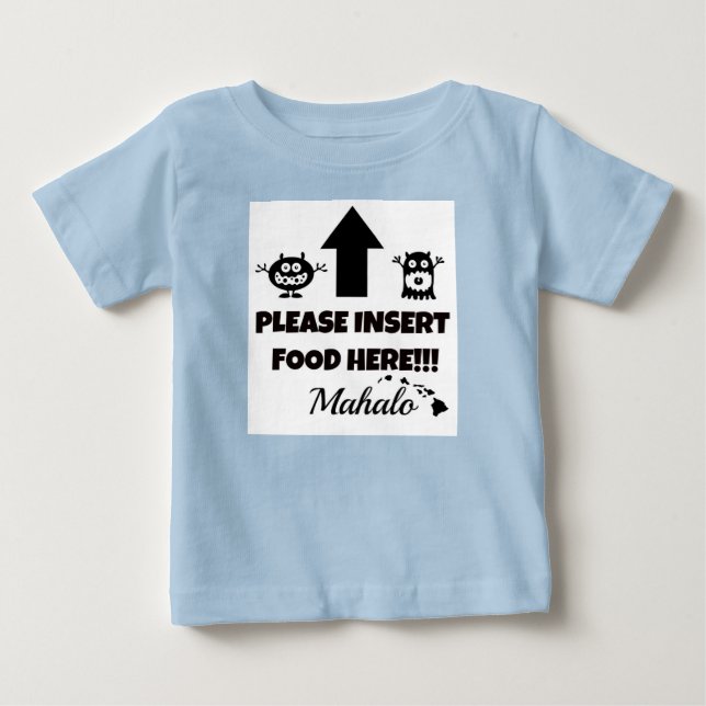 Please Insert Food Here, Mahalo Baby Clothing Baby T-Shirt (Front)