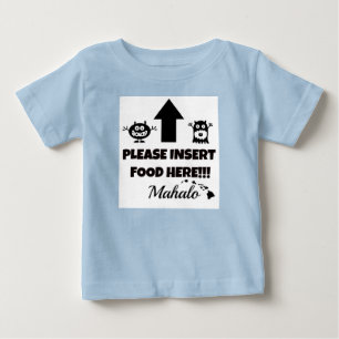 Please Insert Food Here, Mahalo Baby Clothing T-Shirt