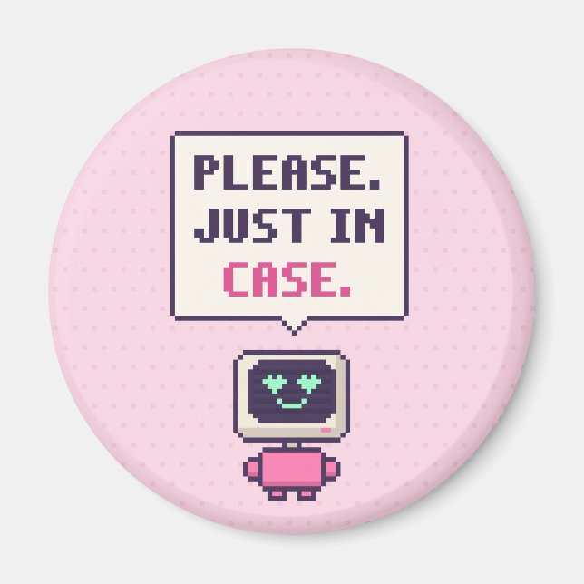 Please. Just In Case. Funny AI Pixel Magnet (Front)