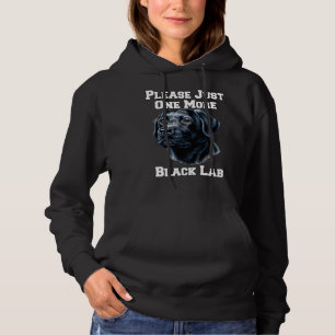 Please Just One More Black Lab Dog Hoodie