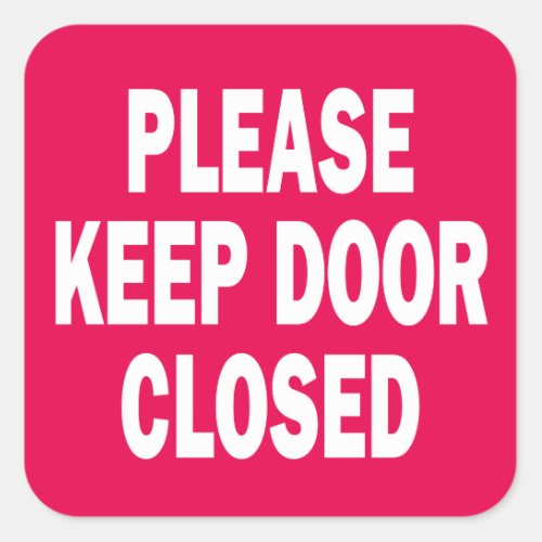 Please Keep Door Closed sign Square Sticker