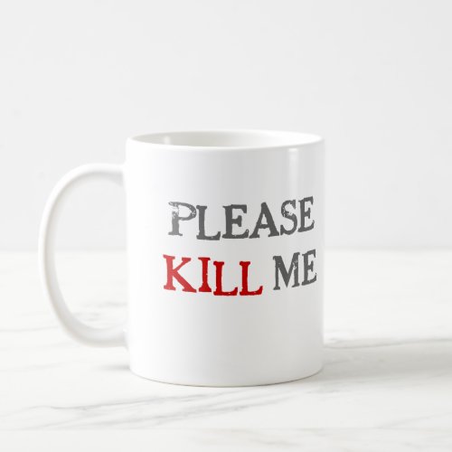 Please Kill Me Mug _ Boring Office