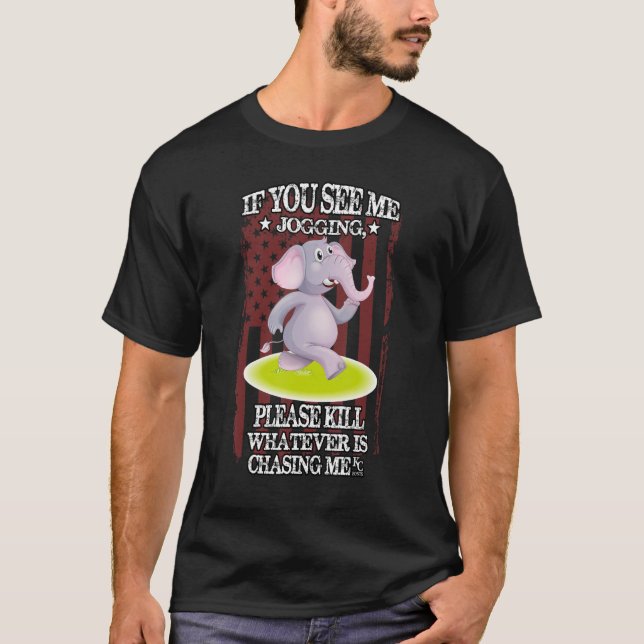 Please Kill Whatever Is Chasing Me  Humorous T-Shirt (Front)
