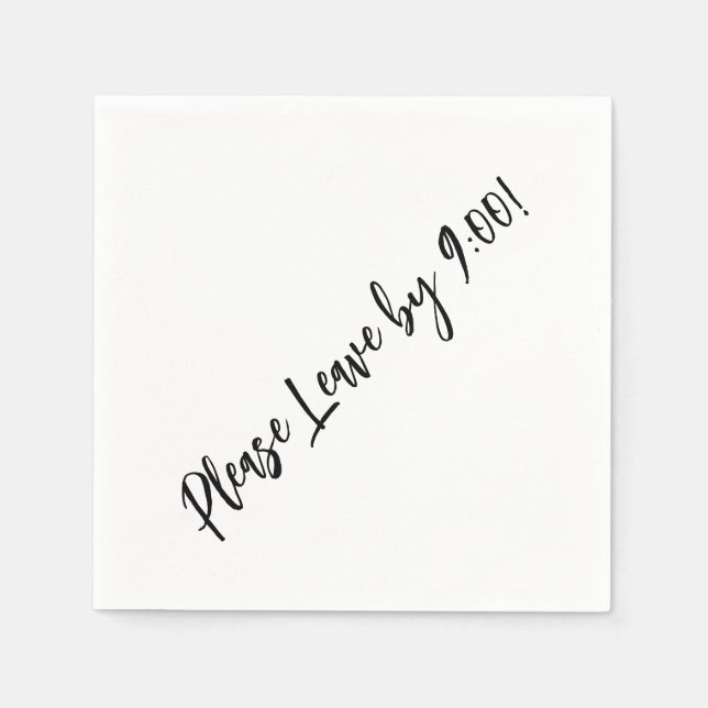 Please Leave by 9:00! Simple Design Funny Message Napkins (Front)
