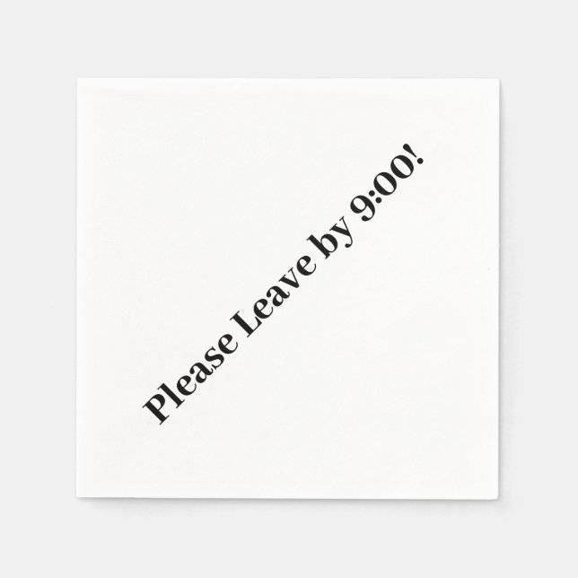 Please Leave by 9:00! Simple Design Funny Message Napkins (Front)