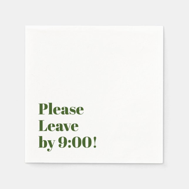 Please Leave by 9:00! Simple Design Funny Message Napkins (Front)