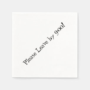 Please Leave by 9:00! Simple Design Funny Message Napkins