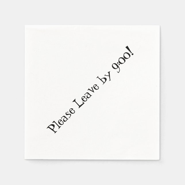 Please Leave by 9:00! Simple Design Funny Message Napkins (Front)