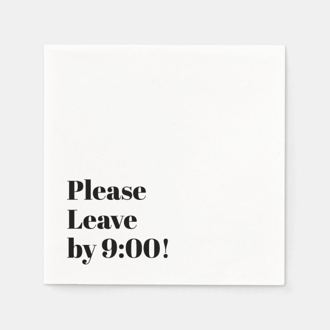 Please Leave by 9:00! Simple Design Funny Message Napkins (Front)