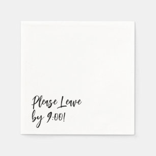 Please Leave by 9:00! Simple Design Funny Message Napkins