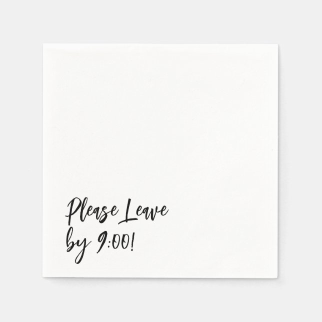 Please Leave by 9:00! Simple Design Funny Message Napkins (Front)
