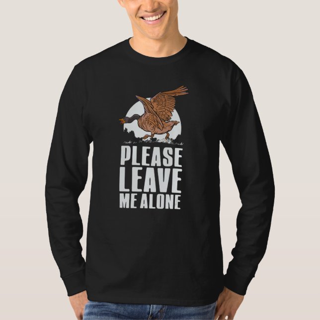 Please Leave Me Alone  Canadian Goose Birdwatcher T-Shirt (Front)