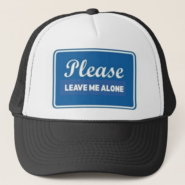 Please Leave Me Alone Trucker Hat (Front)