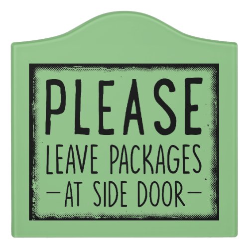 Please leave packages at side door Funny gift  Door Sign