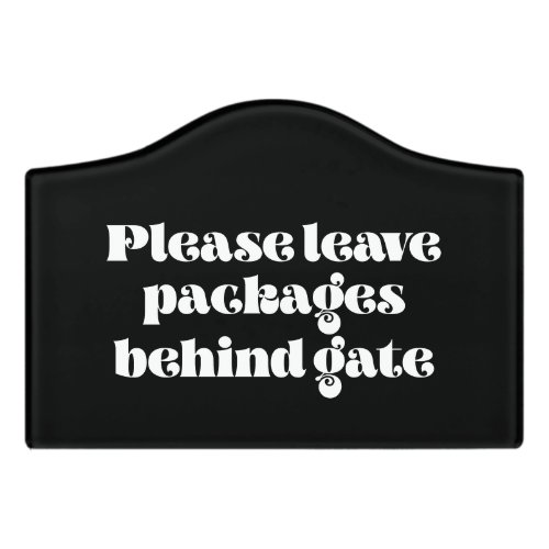 Please leave packages behind gate Deliveries Door Sign