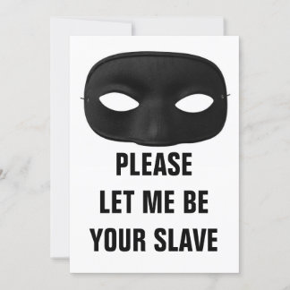 PLEASE LET ME BE YOUR SLAVE CARD