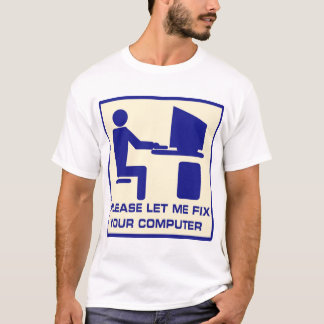PLEASE LET ME FIX YOUR COMPUTER T-Shirt