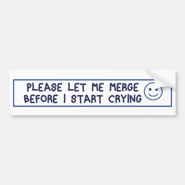 please let me merge before i start crying bumper sticker (Front)