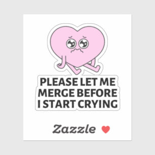 Please Let Me Merge Before I Start Crying Bumper Sticker