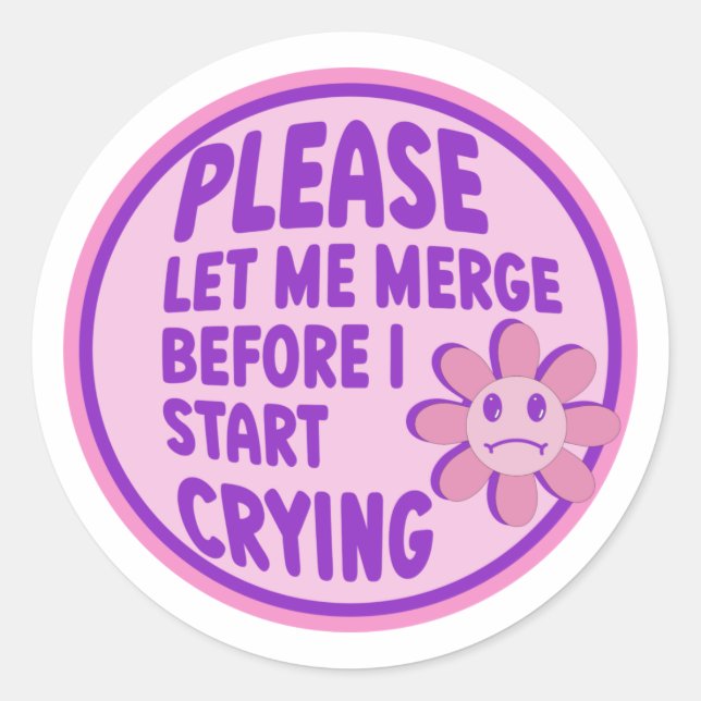 Please Let Me Merge Before I Start Crying Classic Round Sticker (Front)